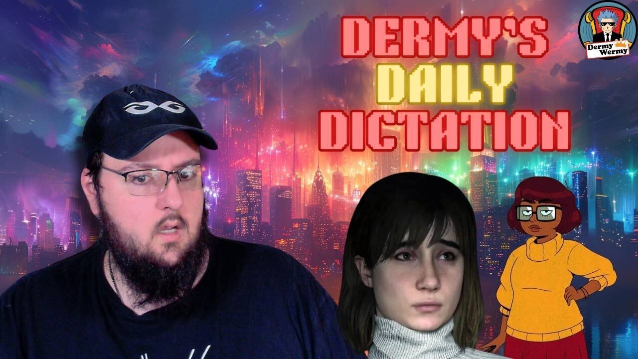 Dermy's Daily Dictation!! VELMA GETS CANCELED!! Silent Hill Remake INSANITY!!