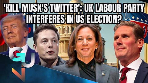 ‘KILL MUSK’S TWITTER’: UK Labour Party’s US Election Interference Aiding the Democrats-Paul Thacker