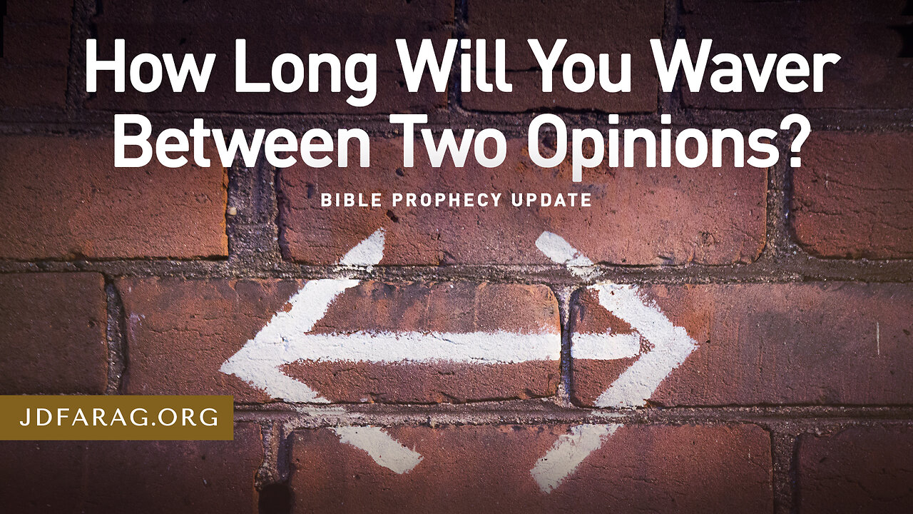 How Long Will You Waver Between Two Opinions? - Prophecy Update 11/24/24 - J.D. Farag