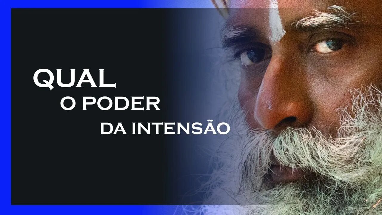 O PODER DA INTENSÃO, SADHGURU DUBLADO, MOTIVAÇÃO MESTRE