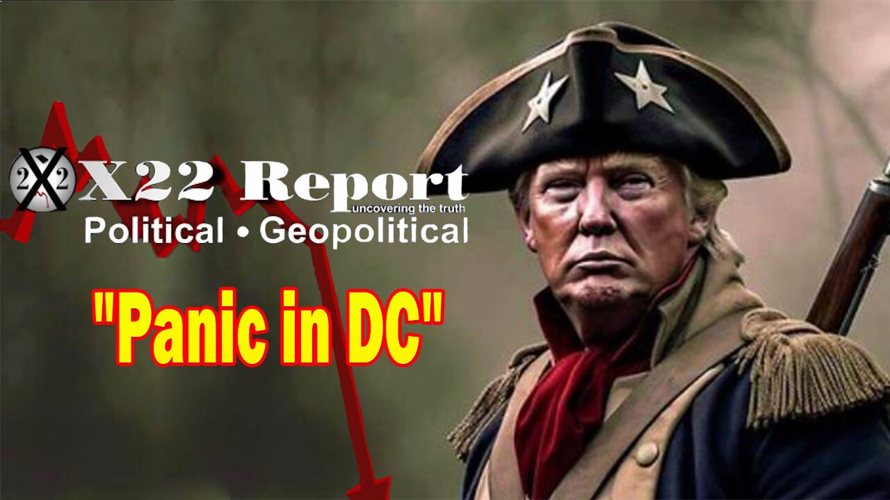 X22 Report - Ep. 3155F - Panic in DC, Begin To Learn The Treasonous Crimes The [DS] Has Committed To