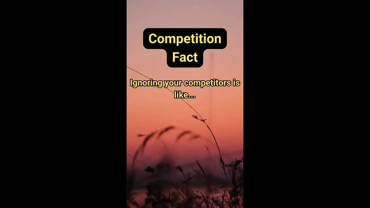 🎥 "Driving Blindfolded: Why Ignoring Your Competitors is a Bad Idea"