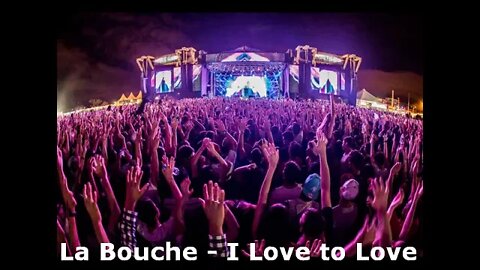 La Bouche - I Love to Love