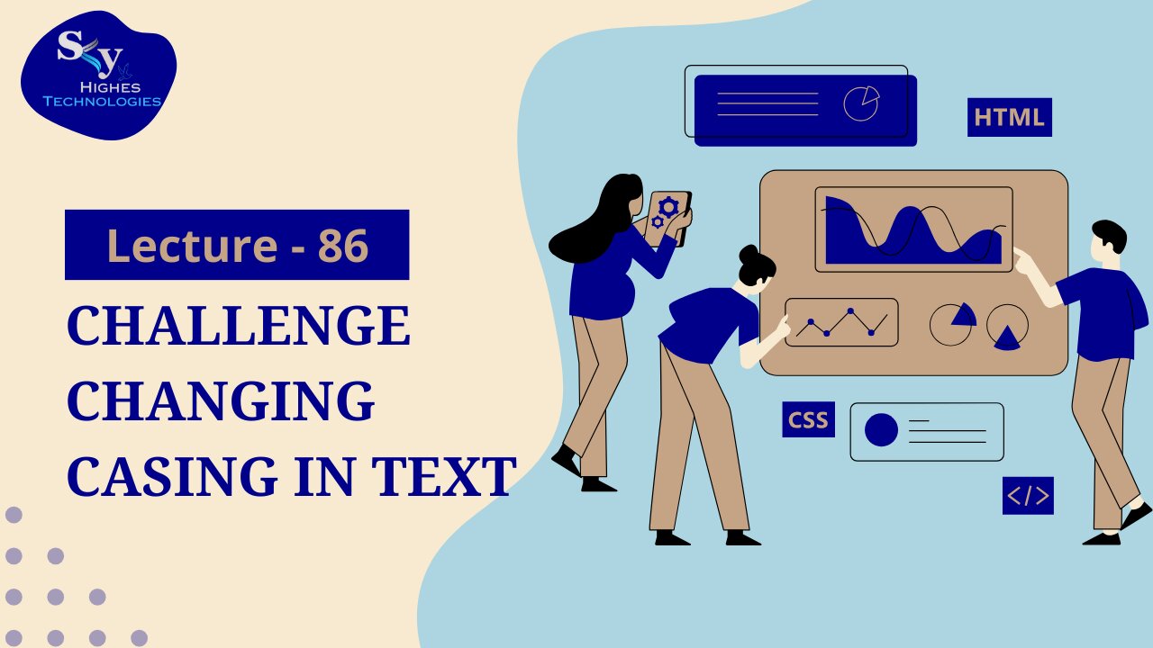 86. Challenge Changing Casing in Text | Skyhighes | Web Development