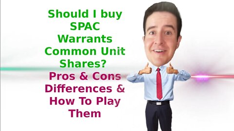 Should Buy SPAC Warrants Common Unit Shares ? Pros & Cons Differences | How Trade Stock Market SPACs