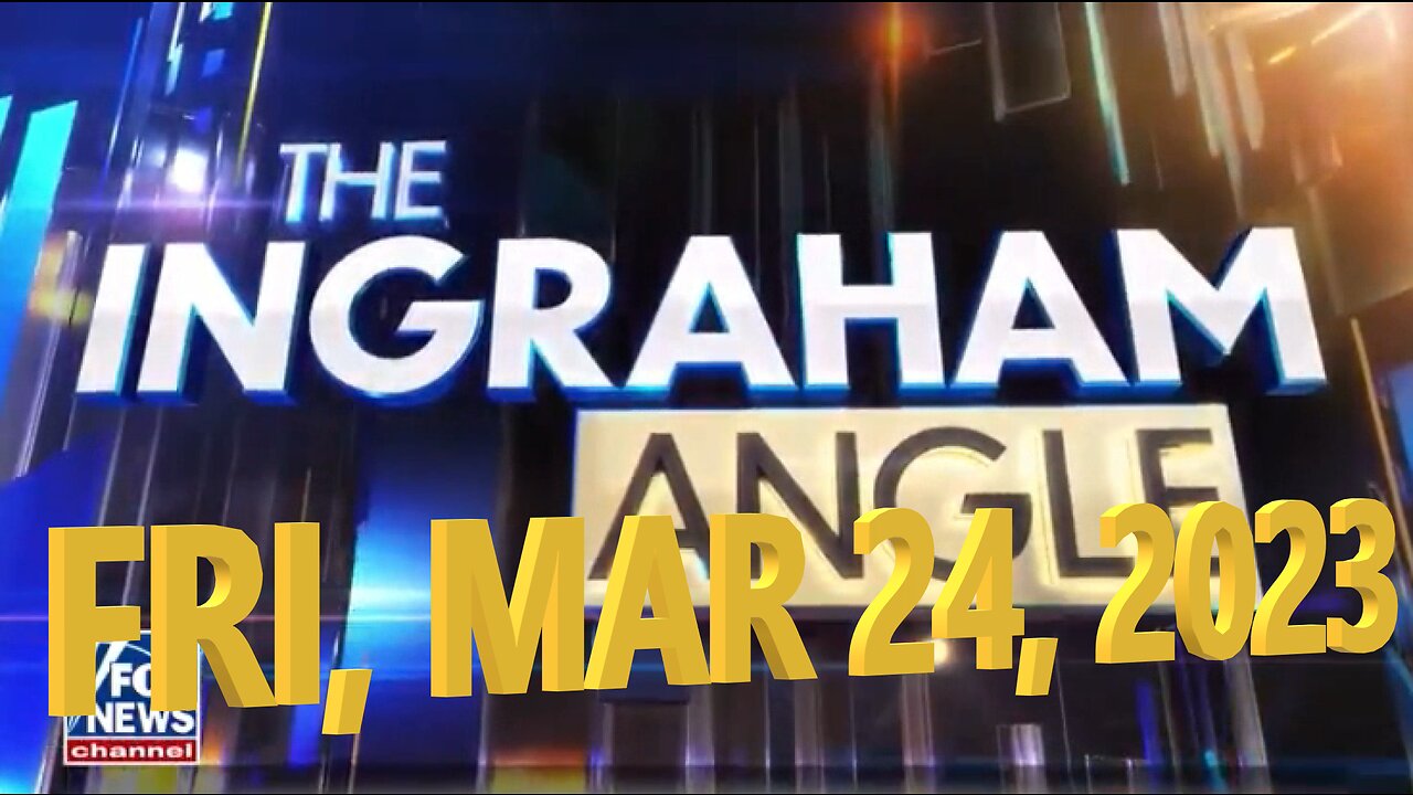 Ingraham 03-24-2023