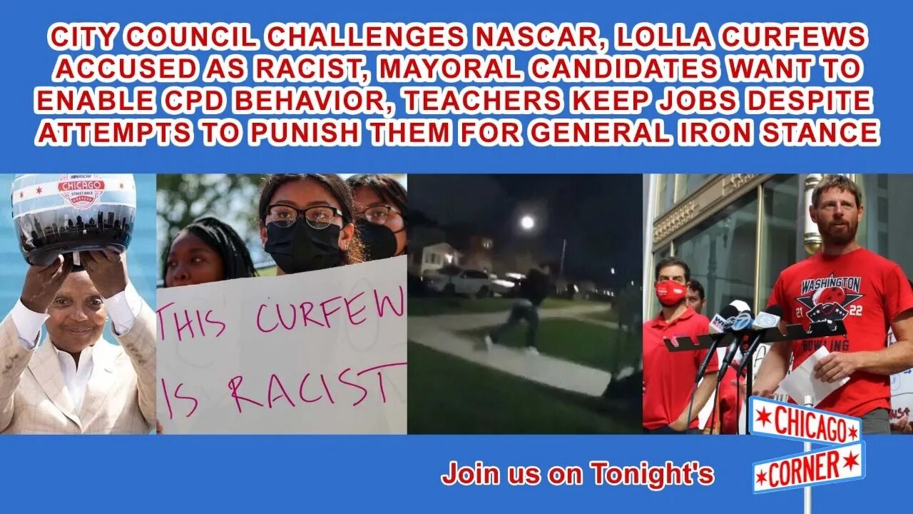 Council Challenges NASCAR, Lolla Curfew Racist, Teachers Get Reprieve From Lightfoot Vendetta & More