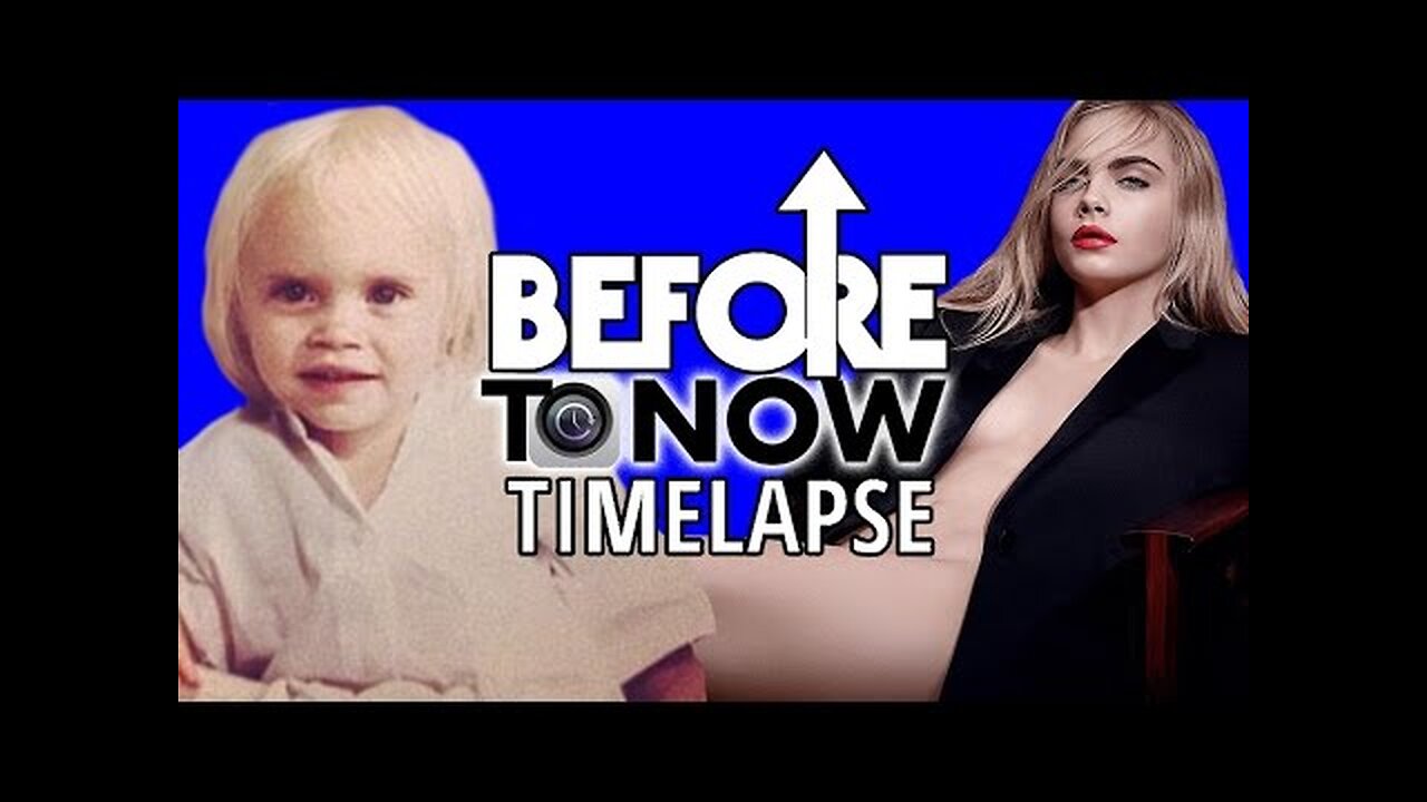 CARA DELEVINGNE - Before To Now TIMELAPSE