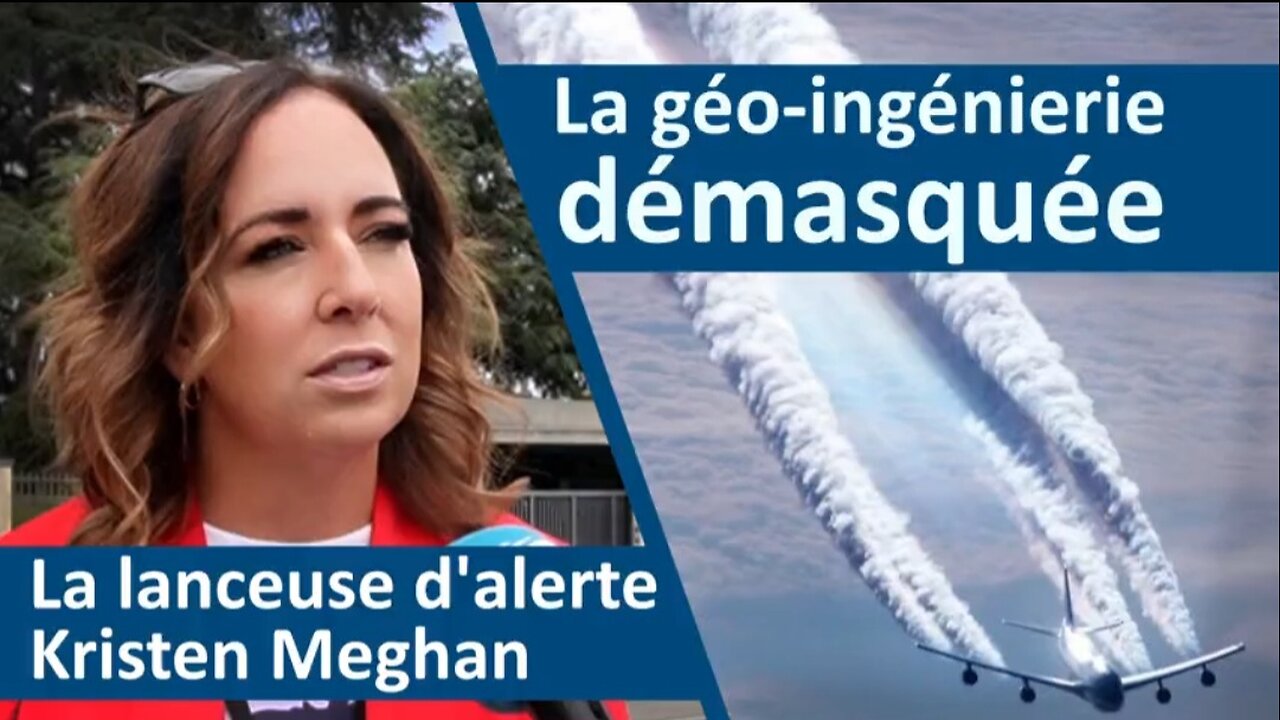 La géo-ingénierie démasquée : La lanceuse d'alerte Kristen Meghan révéle tout