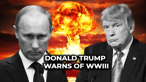 Donald Trump warns of WWIII