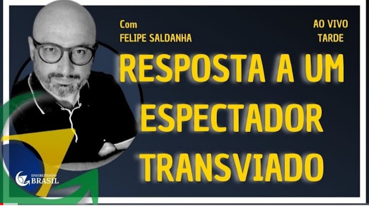 RESPOSTA A UM ESPECTADOR TRANSVIADO - by Saldanha - Endireitando Brasil