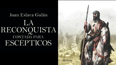 La Reconquista contada para escépticos.