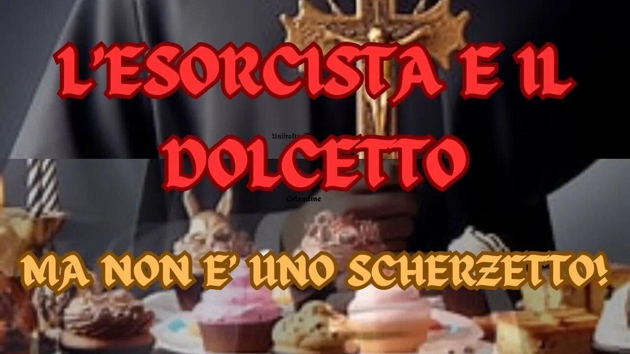 L'ESORCISMO DEI DOLCETTI STREGATI