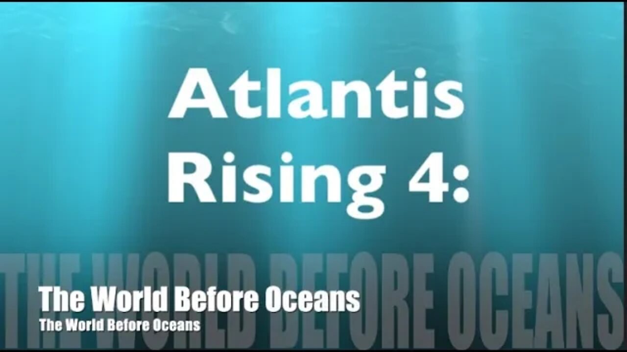 Atlantis 4: The World Before Oceans