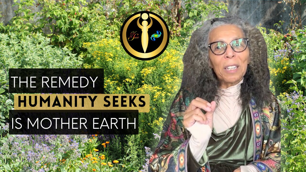 The Remedy Humanity Seeks is Mother Earth