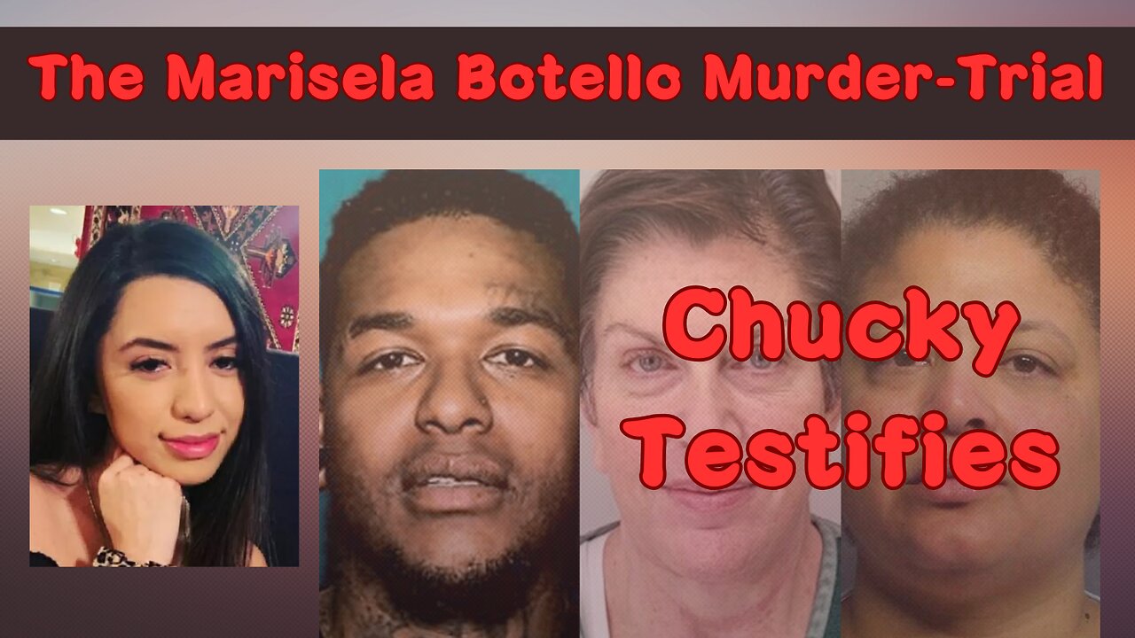 Marisela Botello Murder Trial. Day 4. "Chucky" takes the stand