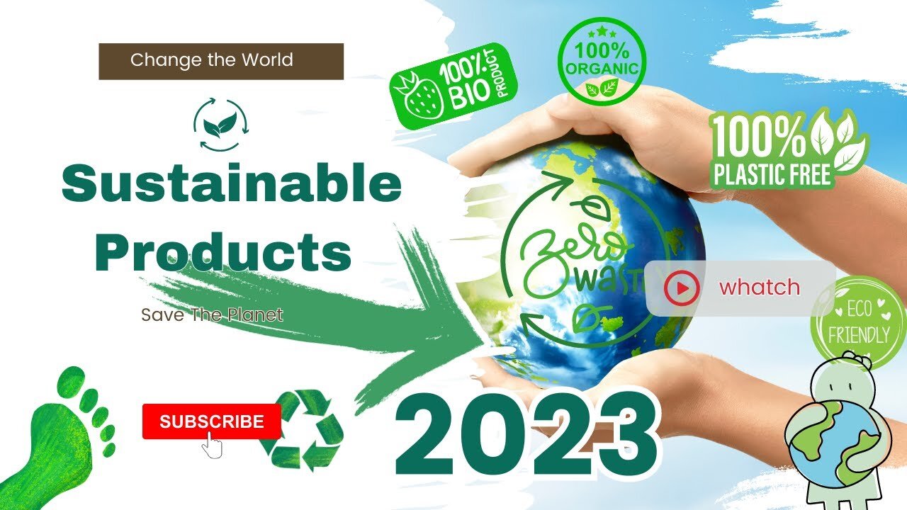 Change the World 🌎 | The importance of Sustainable Products 🌱 in 2023