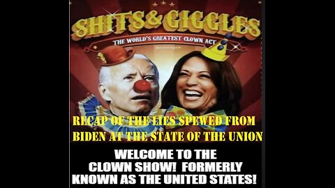 BIDEN'S CIRCUS OF A STATE OF THE UNION AND THE LIES HE SPEWED OUT OF HIS MOUTH!!!