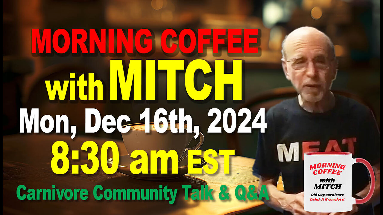 MORNING COFFEE with MITCH-Carnivore Talk - Mon, Dec 16th, 2024, 8:30am EST