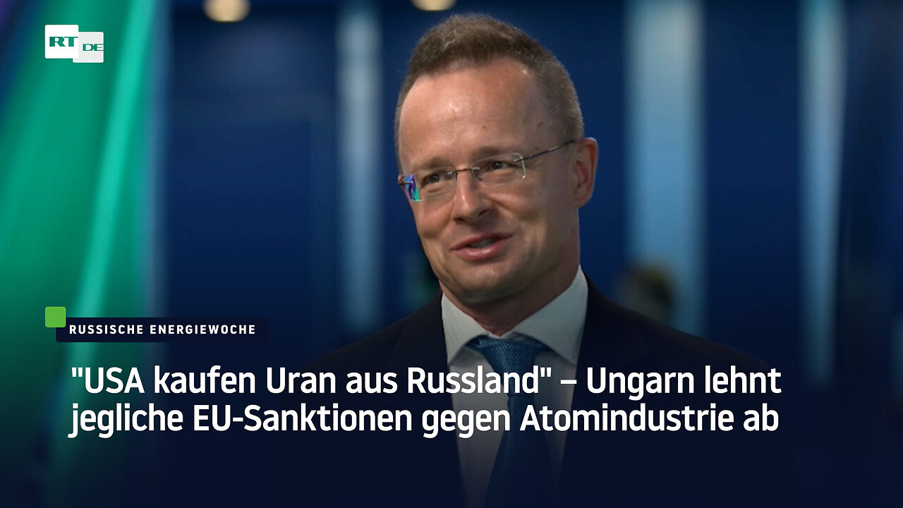 "USA kaufen Uran aus Russland" – Ungarn lehnt jegliche EU-Sanktionen gegen Atomindustrie ab