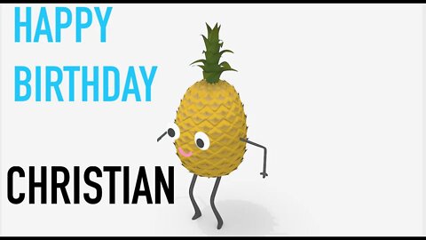 Happy Birthday CHRISTIAN! - PINEAPPLE Birthday Song