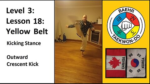 Baehr Taekwondo: 03-18: Yellow Belt: Kicking Stance - Outward Crescent Kick