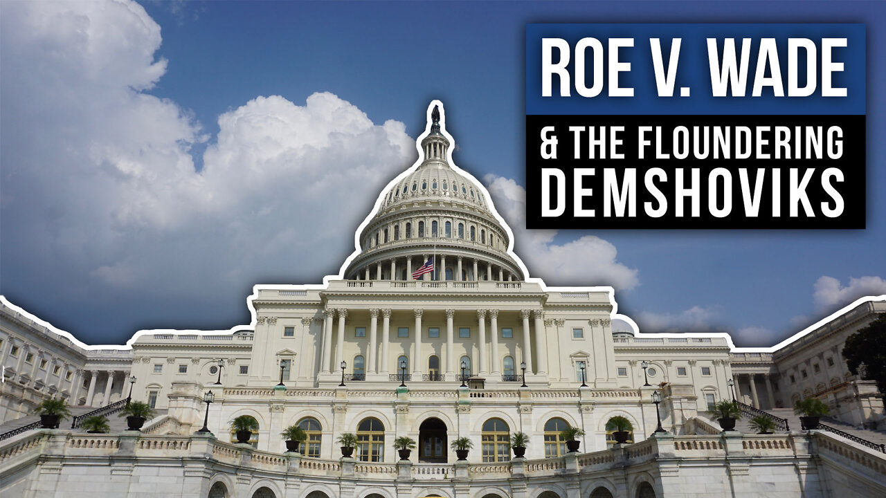 Roe V. Wade & the Floundering Demshoviks