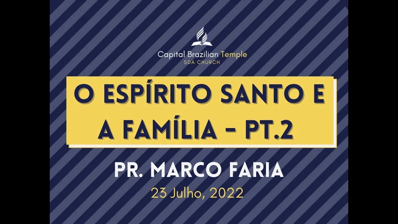 O Espírito Santo e a Família - Parte 2 - Pr. Marco Faria