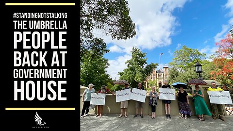 THE UMBRELLA PEOPLE BACK AT GOVERNMENT HOUSE - #STANDINGNOTSTALKING