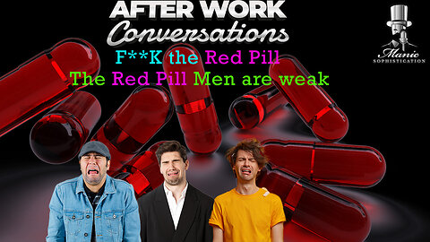 F**K the Red Pill – The Red Pill Men are weak.