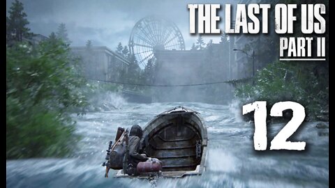 The Last of Us Part 2: Part 12 (with commentary) PS4