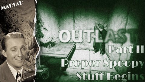 Proper Spoopy Stuff Begins | Outlast Part II