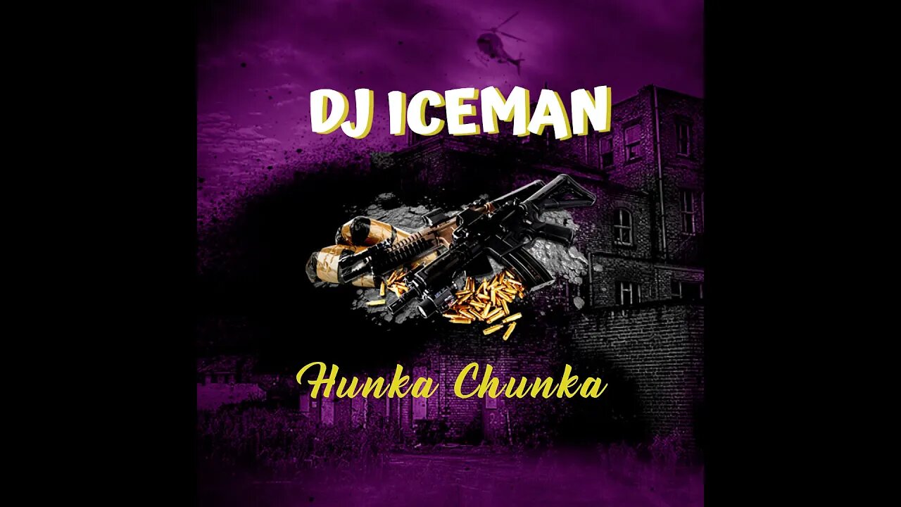 Dj Iceman (Big Boss Beatz) Hunka Chunka