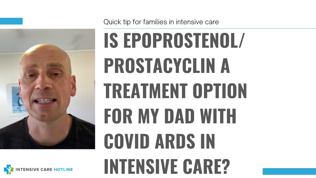 Is epoprostenol/ prostacyclin a treatment option for my Dad with Covid ARDS in intensive care?