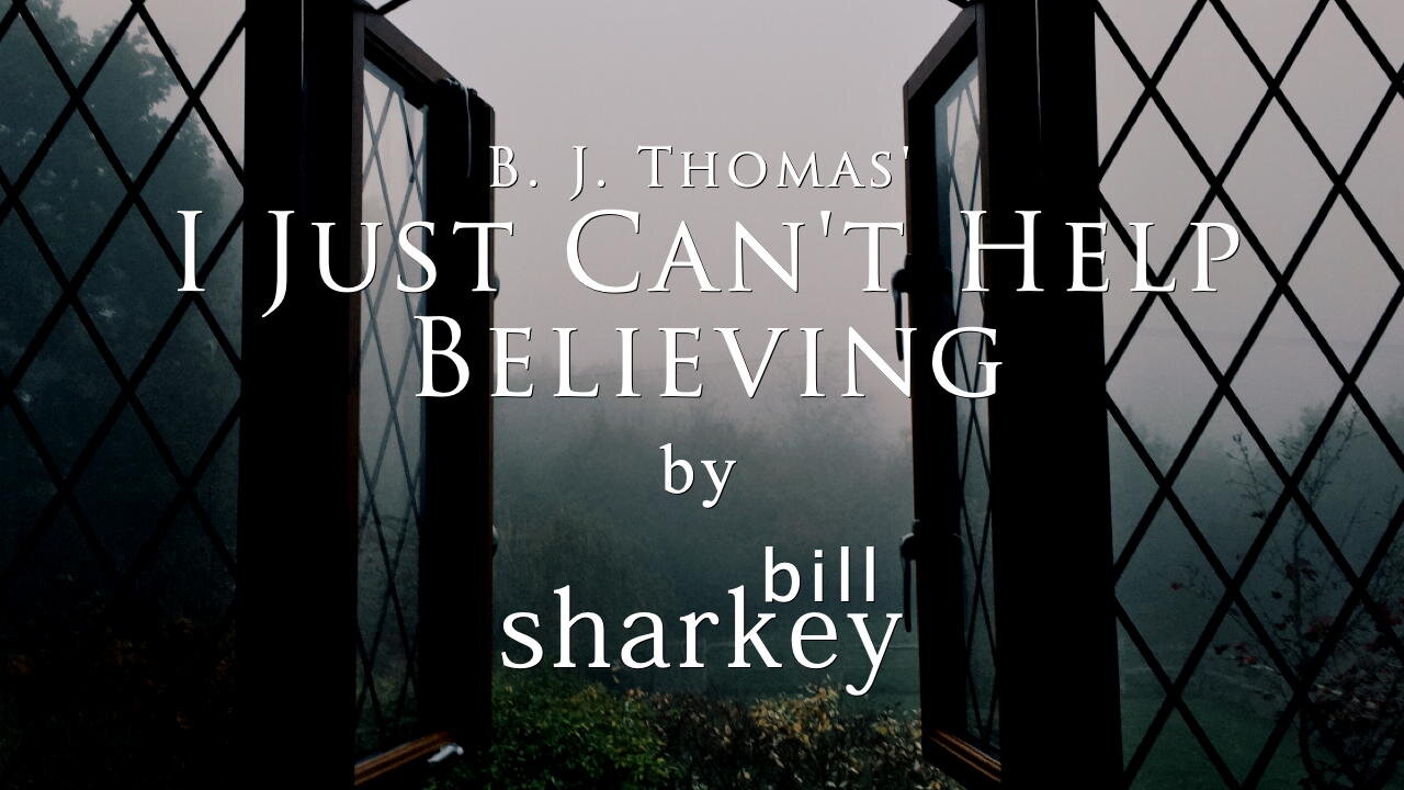 I Just Can't Help Believing - B. J. Thomas (cover-live by Bill Sharkey)