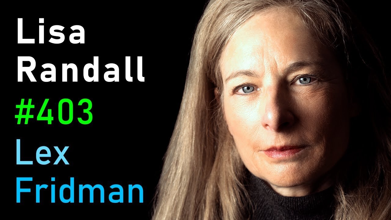 Lisa Randall: Dark Matter, Theoretical Physics, and Extinction Events | Lex Fridman Podcast #403