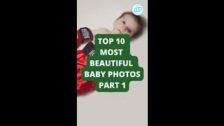 Top 10 Most Beautiful Baby Photos Part 1