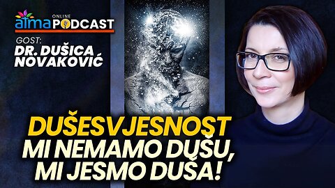 'MI NEMAMO DUŠU, MI JESMO DUŠA!' ⁄ Dr. Dušica Novaković ⁄ Atma podcast