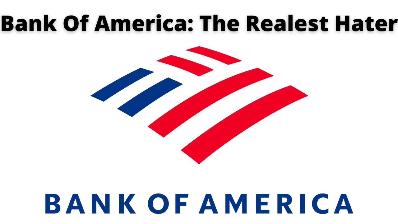 Bank Of America: The Realest Hater