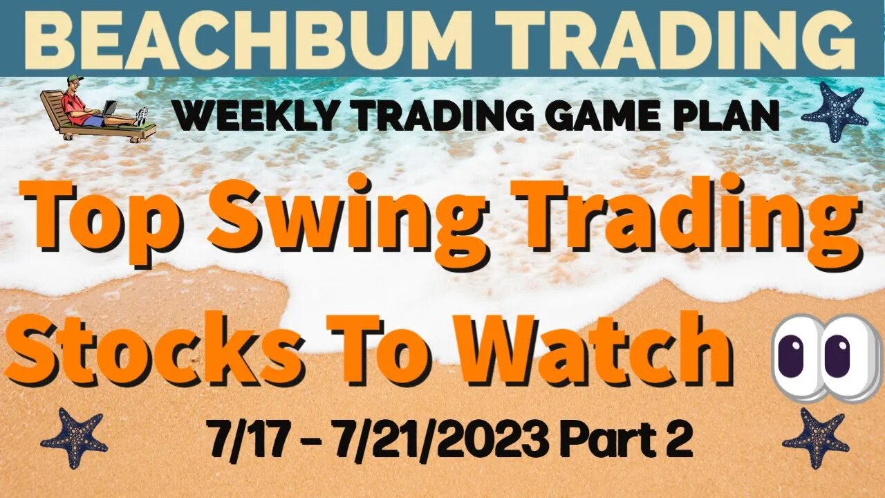 Top Swing Trading Stocks to Watch 👀 | 7/17 – 7/21/23 | VHI SARK SOXS MP MJ METC EPV EWV FNGD & More