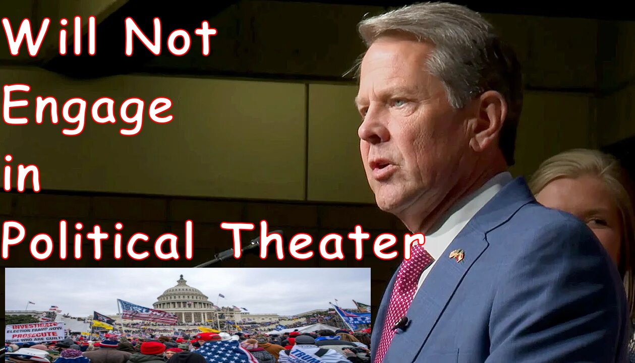 We Will Not Engage in Political Theater Brian Kemp