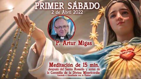 Sacando espinas al Salvador y a la Virgen - Adoración del Primer Sábado 02-04-2022 - P. Artur Migas