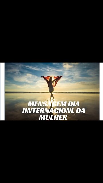 MENSAGEM PELO DIA INTERNACIONAL DA MULHER.