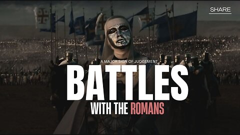 The Battles With The Romans - The Most Severest Battle Yet To Happen