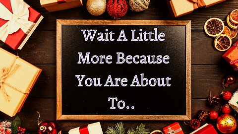 God Says Wait A Little More Because You Are About To.. | God Message For You Today #132