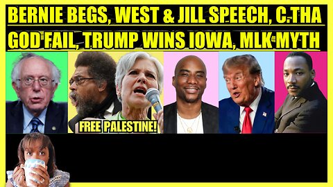 BERNIE BEGS, CORNEL WEST & JILL STEIN DC SPEECHES, CHARLAMAGNE FAILS, TRUMP WINS IOWA, MLK MYTH
