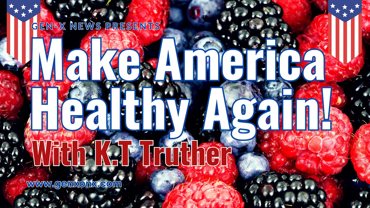 Make America Healthy Again: The Corruption of Food with K.T Truther