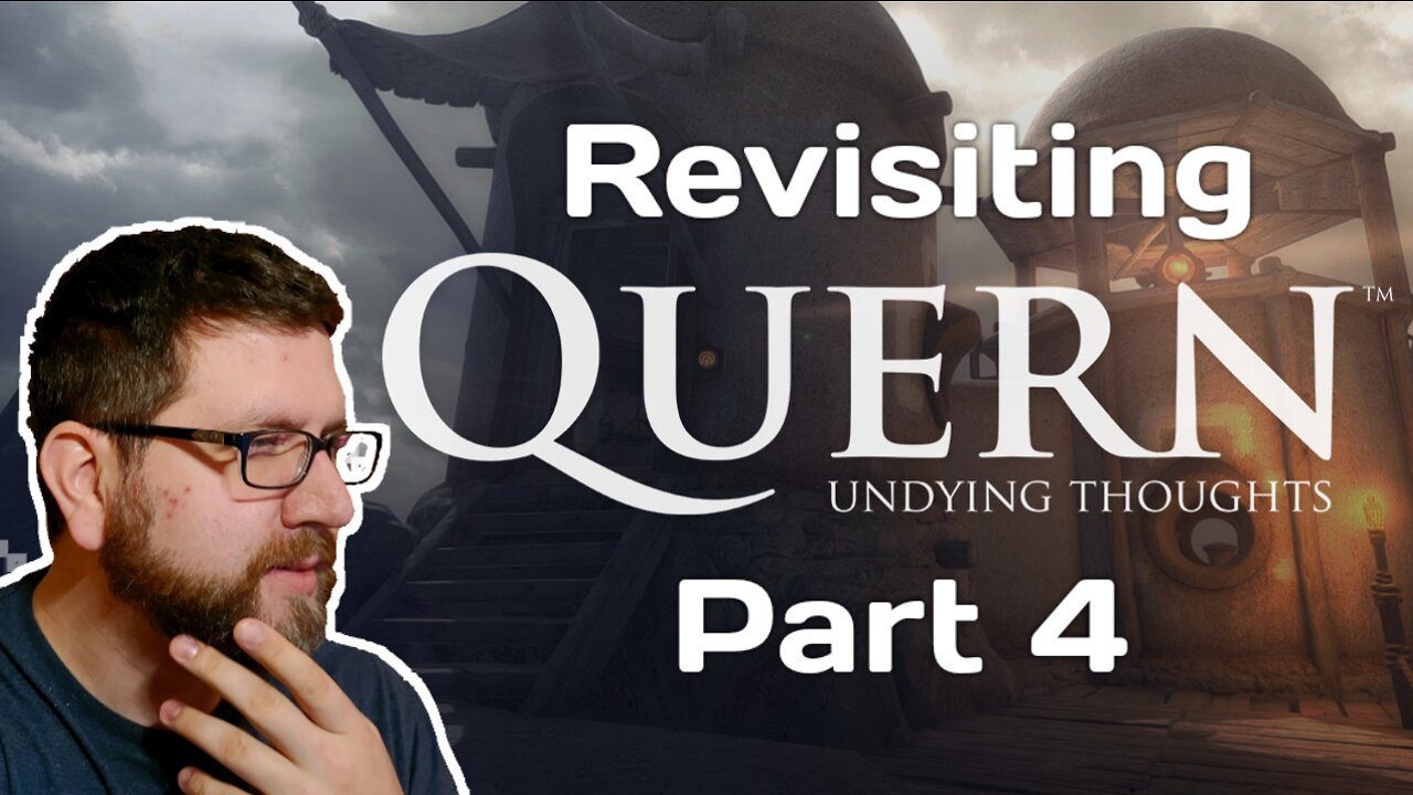 Revisiting Quern: Undying Thoughts Part 4 (6/29/22 Live Stream)