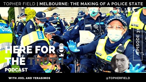 Episode 31 - Topher Field | Melbourne: The Making Of A Police State