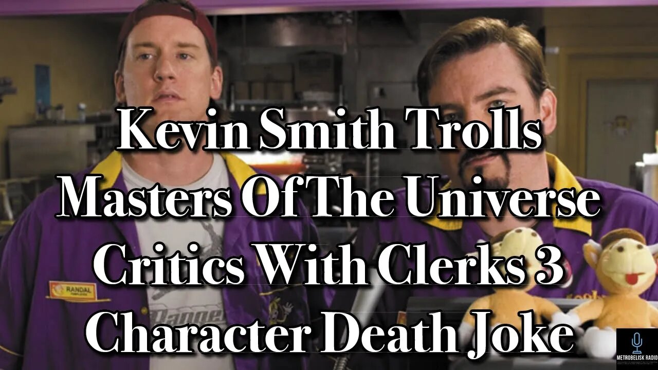 Kevin Smith TROLLS Masters Of The Universe Critics With CLERKS 3 Character Death Joke (Movie News)